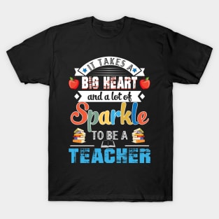 It Takes A Big Heart And A Lot Of Sparkle To Be A Teacher T-Shirt